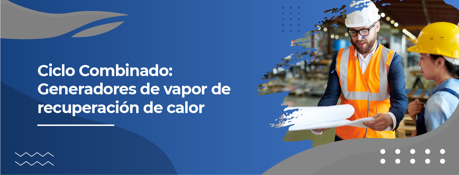 Ciclo Combinado: Generadores de vapor de recuperación de calor